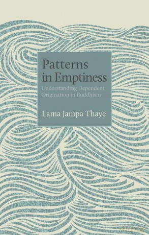 Patterns in Emptiness: Understanding Dependent Origination in Buddhism: 1 (The Philosophers, 1) - Lama Jampa Thaye [KSIĄŻKA]