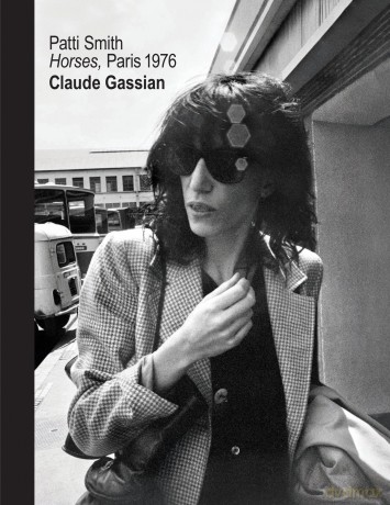 Patti Smith: Horses, Paris 1976 - Claude Gassian [KSIĄŻKA]