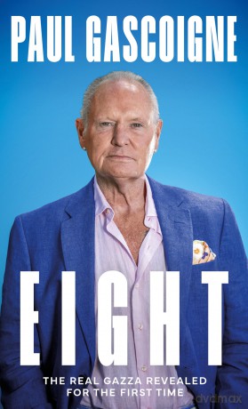Paul Gascoigne: Eight - The Real Gazza. A Sunday Times bestseller from the football legend. - Paul Gascoigne [KSIĄŻKA]