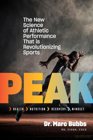Peak: The New Science of Athletic Performance That Is Revolutionizing Sports - Marc Bubbs [KSIĄŻKA]