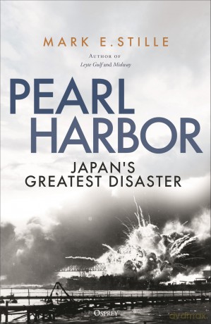 Pearl Harbor: Japan's Greatest Disaster - Mark Stille [KSIĄŻKA]