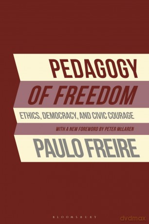 Pedagogy of Freedom: Ethics, Democracy, and Civic Courage (Critical Perspectives Series: A Book Series Dedicated to Paulo Freire) - Paulo Freire [KSIĄŻKA]