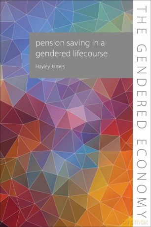 Pension Saving in a Gendered Lifecourse (The Gendered Economy) - Hayley James [KSIĄŻKA]