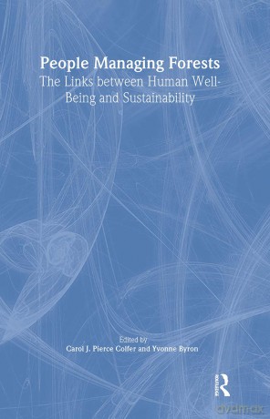 People Managing Forests: The Links Between Human Well-Being and Sustainability - Carol J.P Colfer [KSIĄŻKA]