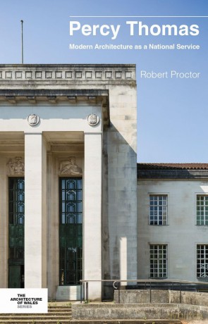 Percy Thomas: Modern Architecture as a National Service (Architecture of Wales) - Robert Proctor [KSIĄŻKA]