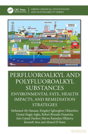 Perfluoroalkyl and Polyfluoroalkyl Substances: Environmental Fate, Health Impacts, and Remediation Strategies (Green Chemical Innovations and Sustainability) - Mohamed Aly Hassaan [KSIĄŻKA]