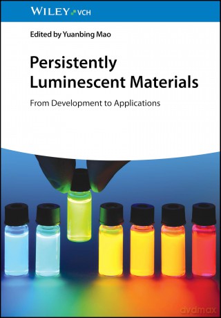 Persistently Luminescent Materials: From Development to Applications - Yuanbing Mao [KSIĄŻKA]