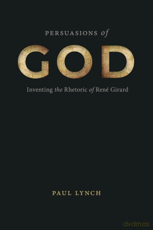 Persuasions of God: Inventing the Rhetoric of René Girard (RSA Series in Transdisciplinary Rhetoric) - Paul Lynch [KSIĄŻKA]