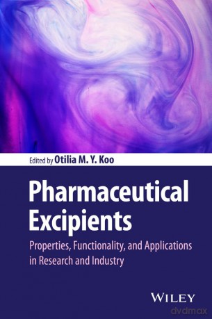 Pharmaceutical Excipients: Properties, Functionality, and Applications in Research and Industry - Otilia M. Y. Koo [KSIĄŻKA]