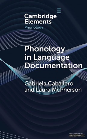 Phonology in Language Documentation (Elements in Phonology) - Gabriela Caballero [KSIĄŻKA]