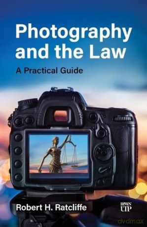 Photography and the Law: A Practical Guide - Robert H. Ratcliffe [KSIĄŻKA]