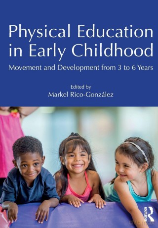 Physical Education in Early Childhood: Movement and Development from 3 to 6 Years - Markel Rico-González [KSIĄŻKA]