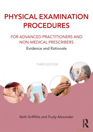 Physical Examination Procedures for Advanced Practitioners and Non-Medical Prescribers: Evidence and Rationale - Beth Griffiths [KSIĄŻKA]