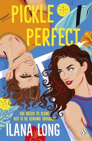 Pickle Perfect: A swoony, second-chance sports rom-com full of tropical heat, sharp banter and sizzling chemistry on and off the court - Ilana Long [KSIĄŻKA]