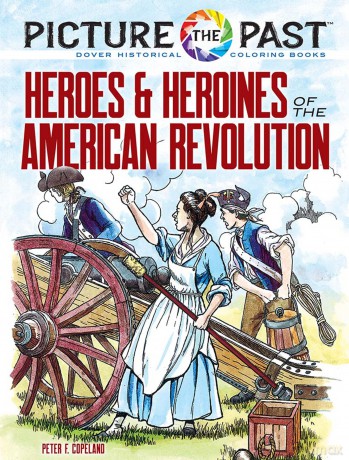 Picture the Past: Heroes and Heroines of the American Revolution: Historical Coloring Book - Peter F. Copeland [KSIĄŻKA]
