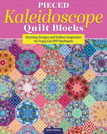 Pieced Kaleidoscope Quilt Blocks: Stunning Designs and Endless Inspiration for Fussy Cut EPP Patchwork - Lydia Cheney [KSIĄŻKA]