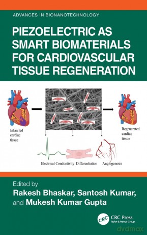 Piezoelectric as Smart Biomaterials for Cardiovascular Tissue Regeneration (Advances in Bionanotechnology) - Rakesh Bhaskar [KSIĄŻKA]
