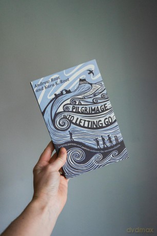 Pilgrimage into Letting Go, A: Helping Parents and Pastors Embrace the Uncontrollable - Andrew Root [KSIĄŻKA]