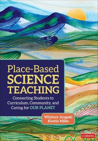 Place-Based Science Teaching: Connecting Students to Curriculum, Community, and Caring for Our Planet - Whitney Aragaki [KSIĄŻKA]