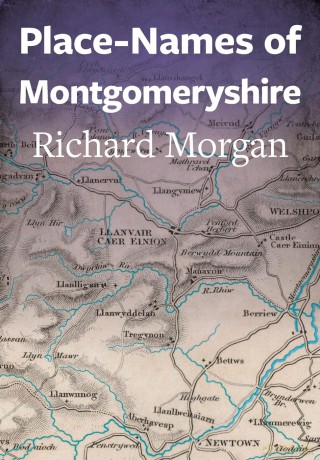 Place-Names of Montgomeryshire - Richard Morgan [KSIĄŻKA]