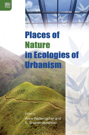 Places of Nature in Ecologies of Urbanism - Anne Rademacher [KSIĄŻKA]