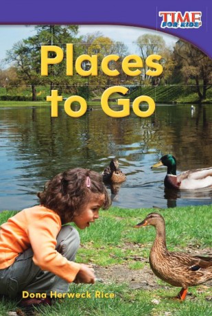 Places to Go: Emergent (Time for Kids(r) Informational Text) - Dona Herweck Rice [KSIĄŻKA]