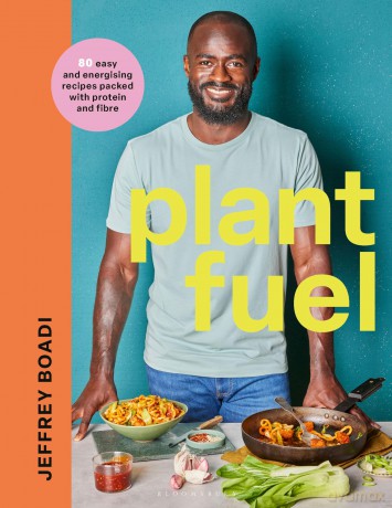 Plant Fuel: delicious, nutritious meals to fuel your body and support a healthy lifestyle. - Jeffrey Boadi [KSIĄŻKA]