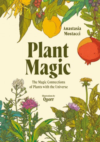 Plant Magic: The Magic Connections of Plants with the Universe - Anastasia Mostacci [KSIĄŻKA]