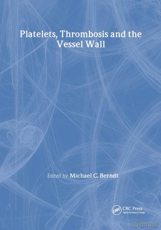 Platelets, Thrombosis and the Vessel Wall: 6 (Advances in Vascular Biology) - Michael C Berndt [KSIĄŻKA]