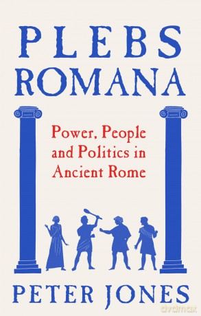 Plebs Romana: People, Power and Politics in Ancient Rome - Peter Jones [KSIĄŻKA]
