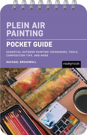 Plein Air Painting: Pocket Guide: Essential Outdoor Painting Techniques, Tools, Composition Tips, and More (Pocket Guide Series for Sewing) - Rachael Broadwell [KSIĄŻKA]