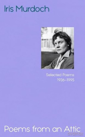 Poems from an Attic: Selected Poems, 1936-95 - Iris Murdoch [KSIĄŻKA]