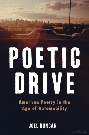 Poetic Drive: American Poetry in the Age of Automobility (Cultural Frames, Framing Culture) - Joel Duncan [KSIĄŻKA]