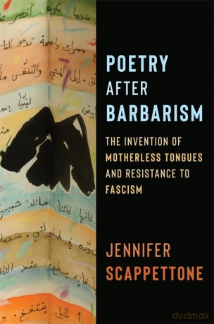 Poetry After Barbarism: The Invention of Motherless Tongues and Resistance to Fascism (Literature Now) - Jennifer Scappettone [KSIĄŻKA]