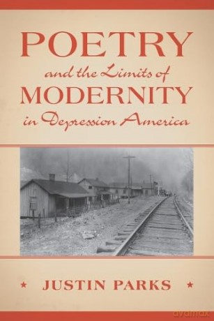 Poetry and the Limits of Modernity in Depression America (Cambridge Studies in American Literature and Culture) - Justin Parks [KSIĄŻKA]