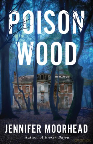 Poison Wood: A Novel - Jennifer Moorhead [KSIĄŻKA]