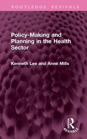 Policy-Making and Planning in the Health Sector (Routledge Revivals) - Kenneth Lee [KSIĄŻKA]