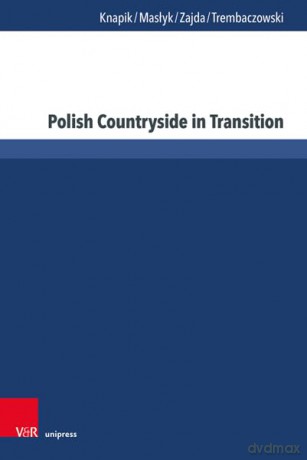 Polish Countryside in Transition: Quality of Life and Social Capital in Rural Areas - Prof. Dr. Wioletta Knapik [KSIĄŻKA]