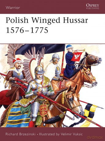 Polish Winged Hussar 1576-1775: No. 94 (Warrior) - Richard Brzezinski [KSIĄŻKA]