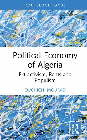 Political Economy of Algeria: Extractivism, Rents and Populism (Global Challenges in Political Economy) - Ouchichi Mourad [KSIĄŻKA]