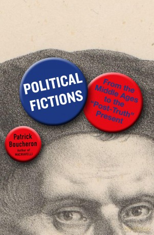 Political Fictions From the Middle Ages to the 'Post-Truth' Present - Patrick Boucheron [KSIĄŻKA]