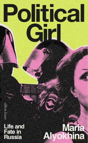 Political Girl: Life and Fate in Russia - Maria Alyokhina [KSIĄŻKA]