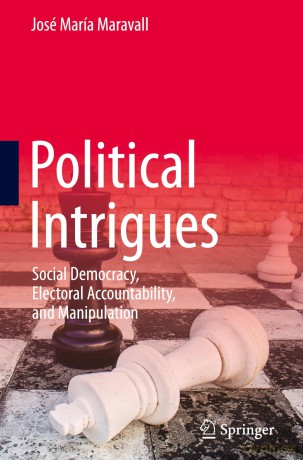 Political Intrigues: Social Democracy, Electoral Accountability, and Manipulation - José María Maravall [KSIĄŻKA]