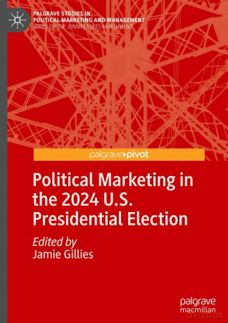 Political Marketing in the 2024 U.S. Presidential Election (Palgrave Studies in Political Marketing and Management) - Jamie Gillies [KSIĄŻKA]