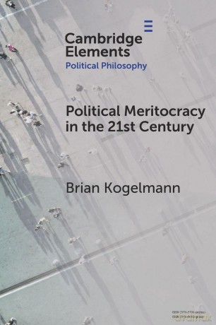 Political Meritocracy in the 21st Century (Elements in Political Philosophy) - Brian Kogelmann [KSIĄŻKA]