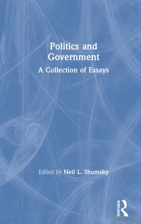 Politics and Government: A Collection of Essays (American Cities: a Collection of Essays, 3) - Neil L. Shumsky [KSIĄŻKA]