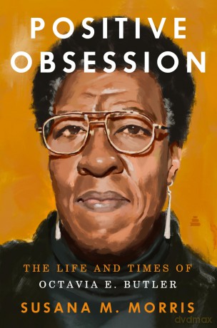 Positive Obsession: The Life and Times of Octavia E. Butler - Susana M. Morris [KSIĄŻKA]