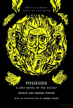 Possessed: A Lost Novel of the Occult: 68 (British Library Tales of the Weird) - Rosalie and Edward Synton [KSIĄŻKA]