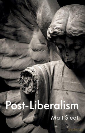 Post-Liberalism - Matt Sleat [KSIĄŻKA]