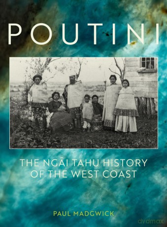 Poutini: The Ngai Tahu History of the West Coast - Paul Madgwick [KSIĄŻKA]